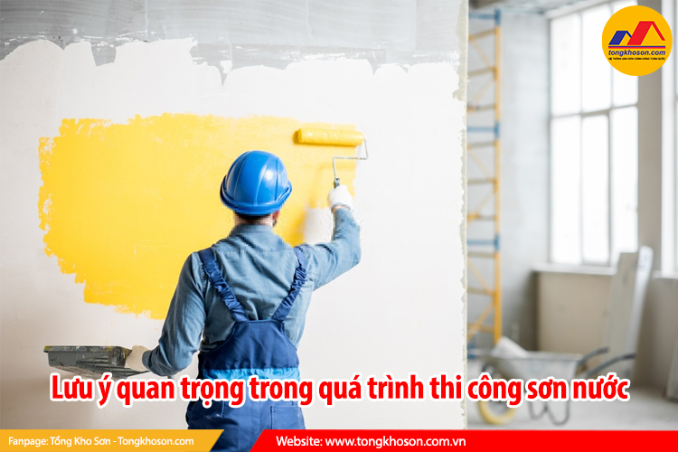Lưu ý quan trọng trong quá trình thi công sơn nước