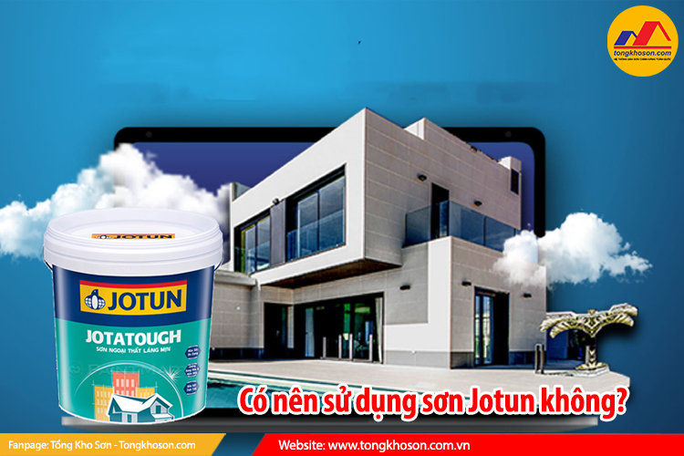 có nên sử dụng sơn Jotun không