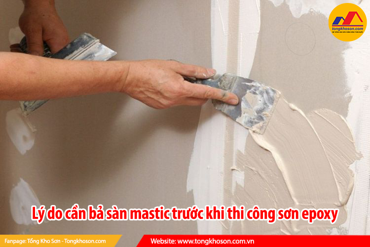 Lý do cần bả sàn mastic trước khi thi công sơn epoxy