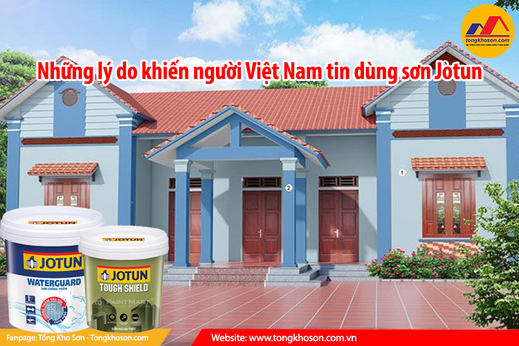 Những lý do khiến người Việt Nam tin dùng sơn Jotun
