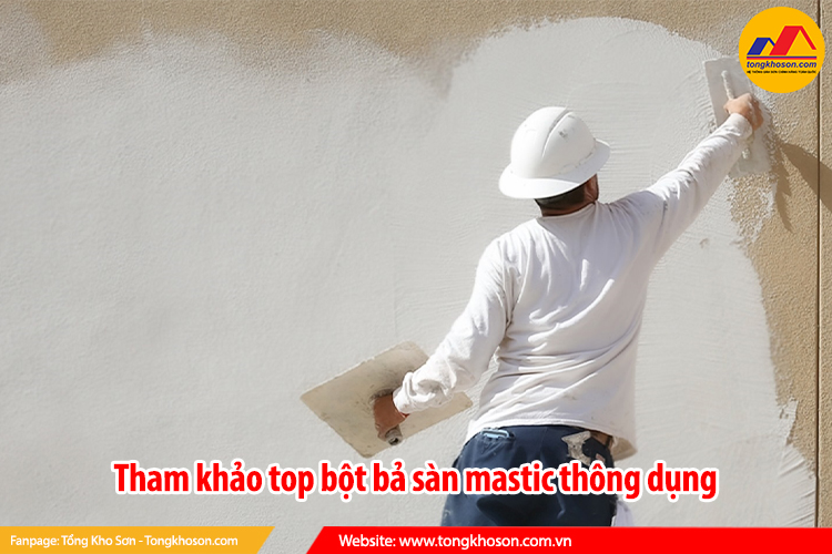 Tham khảo top bột bả sàn mastic thông dụng
