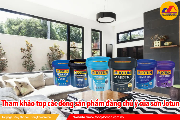 Tham khảo top các dòng sản phẩm đáng chú ý của sơn Jotun