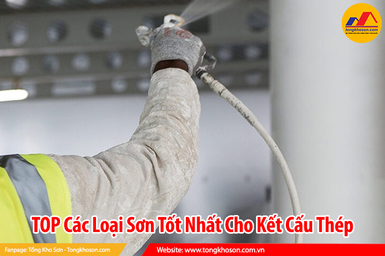 TOP Các Loại Sơn Tốt Nhất Cho Kết Cấu Thép