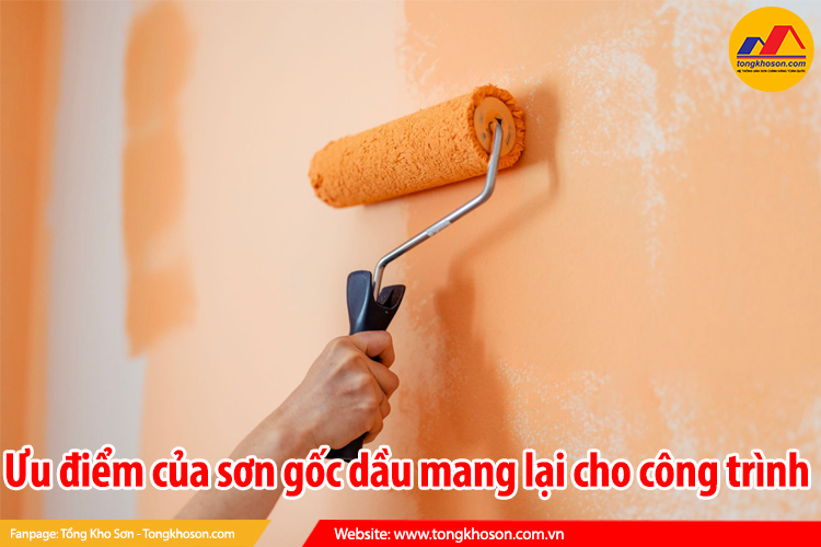 Ưu điểm của sơn gốc dầu mang lại cho công trình