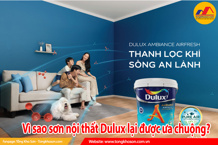 vì sao sơn nội thất dulux được ưa chuộng