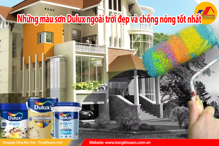 Những màu sơn Dulux ngoài trời đẹp và chống nóng tốt nhất