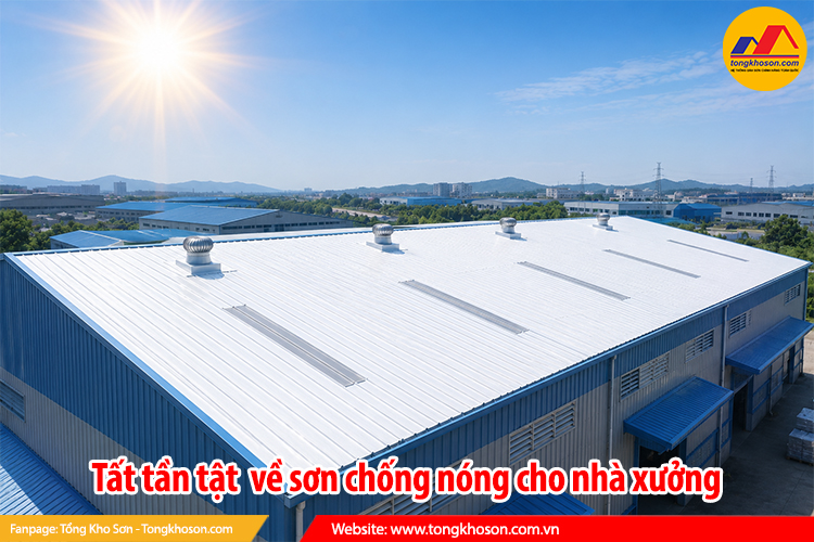 Tất tần tật về sơn chống nóng cho nhà xưởng